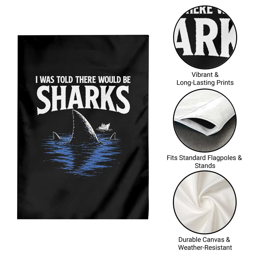 Funny Shark Lovers Week Garden Flag I Was Told There Would Be Sharks