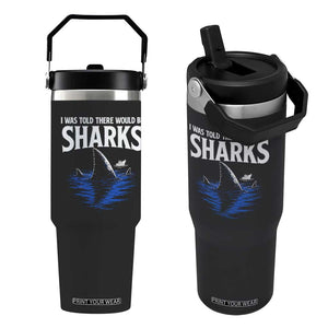 Funny Shark Lovers Week Flip Straw Tumbler I Was Told There Would Be Sharks