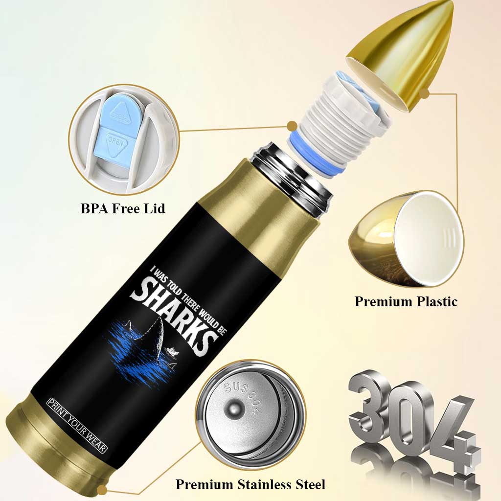 Funny Shark Lovers Week Bullet Tumbler I Was Told There Would Be Sharks