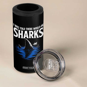 Funny Shark Lovers Week 4 in 1 Can Cooler Tumbler I Was Told There Would Be Sharks