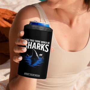 Funny Shark Lovers Week 4 in 1 Can Cooler Tumbler I Was Told There Would Be Sharks