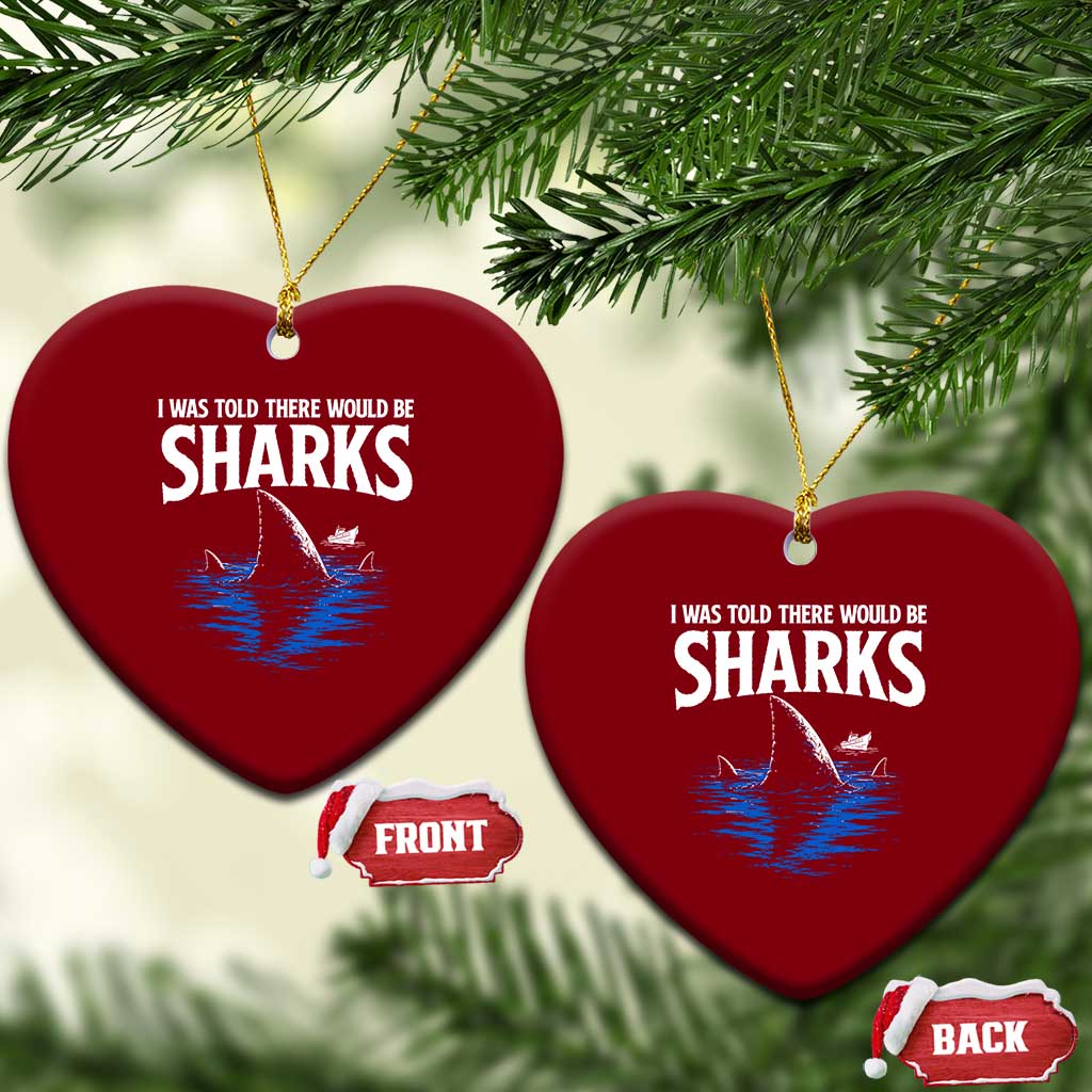 Funny Shark Lovers Week Ceramic Ornament I Was Told There Would Be Sharks