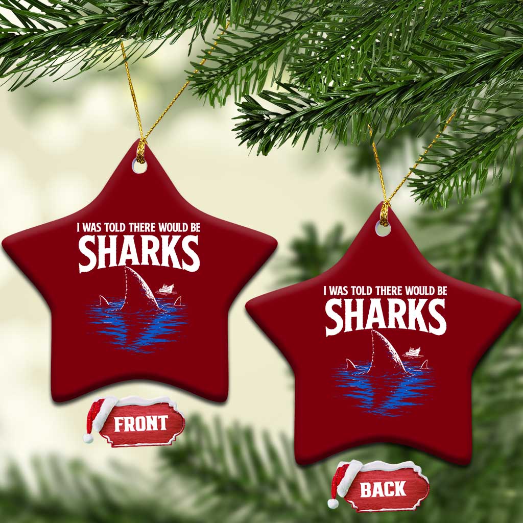Funny Shark Lovers Week Ceramic Ornament I Was Told There Would Be Sharks