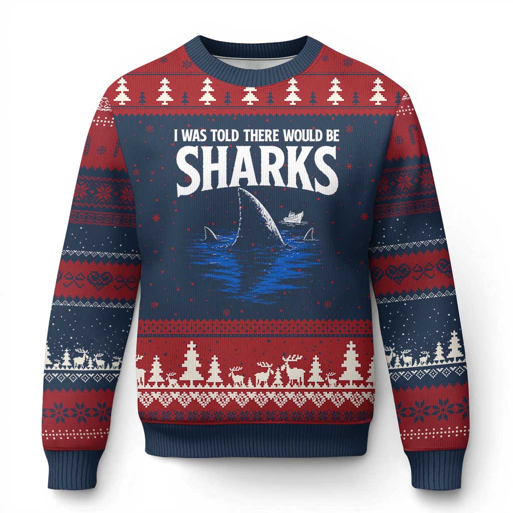 Funny Shark Lovers Week Ugly Christmas Sweater I Was Told There Would Be Sharks