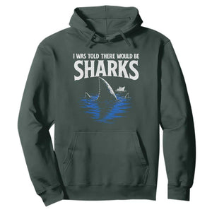 Funny Shark Lovers Week Hoodie I Was Told There Would Be Sharks