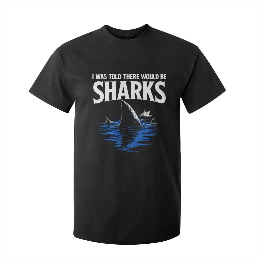 Funny Shark Lovers Week T Shirt For Kid I Was Told There Would Be Sharks