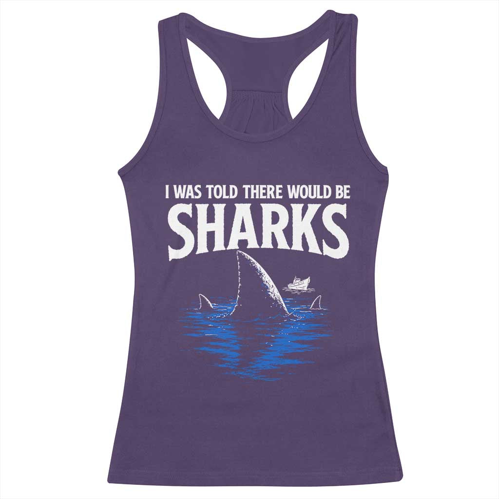 Funny Shark Lovers Week Racerback Tank Top I Was Told There Would Be Sharks