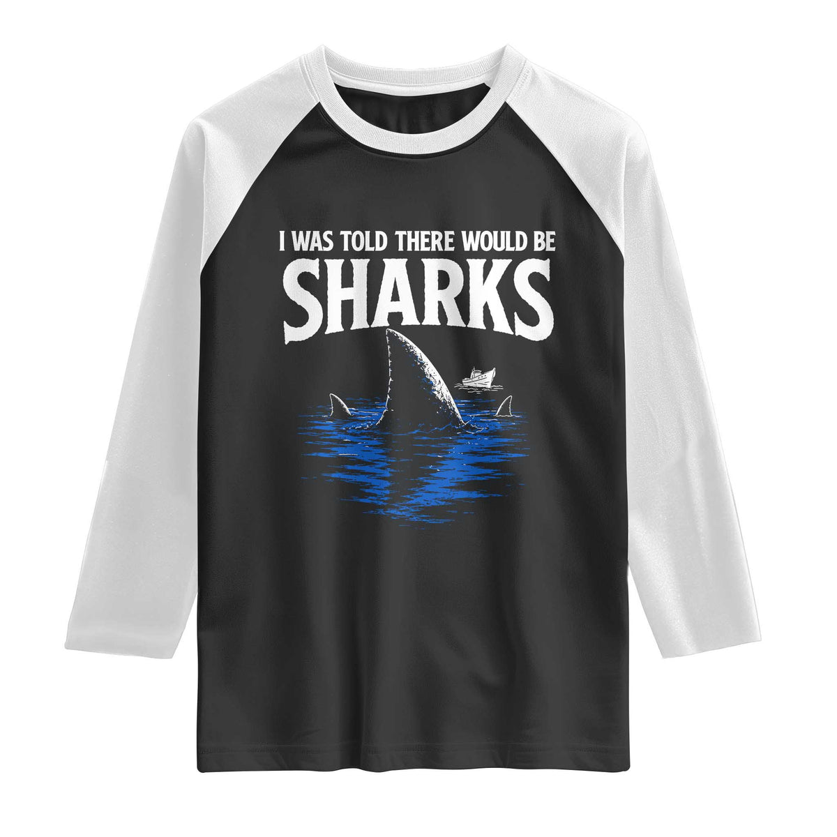 Funny Shark Lovers Week Raglan Shirt I Was Told There Would Be Sharks