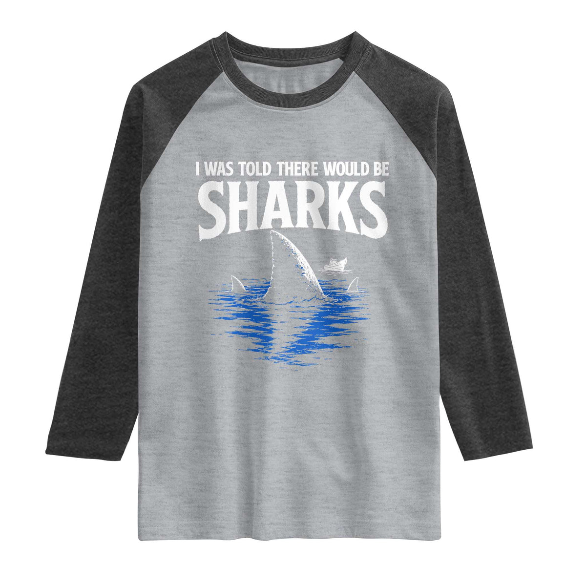 Funny Shark Lovers Week Raglan Shirt I Was Told There Would Be Sharks
