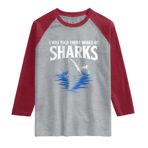 Funny Shark Lovers Week Raglan Shirt I Was Told There Would Be Sharks