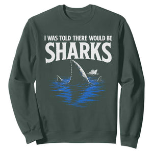 Funny Shark Lovers Week Sweatshirt I Was Told There Would Be Sharks