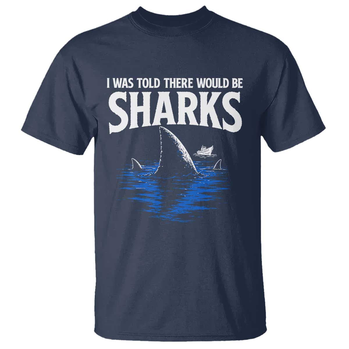 Funny Shark Lovers Week T Shirt I Was Told There Would Be Sharks