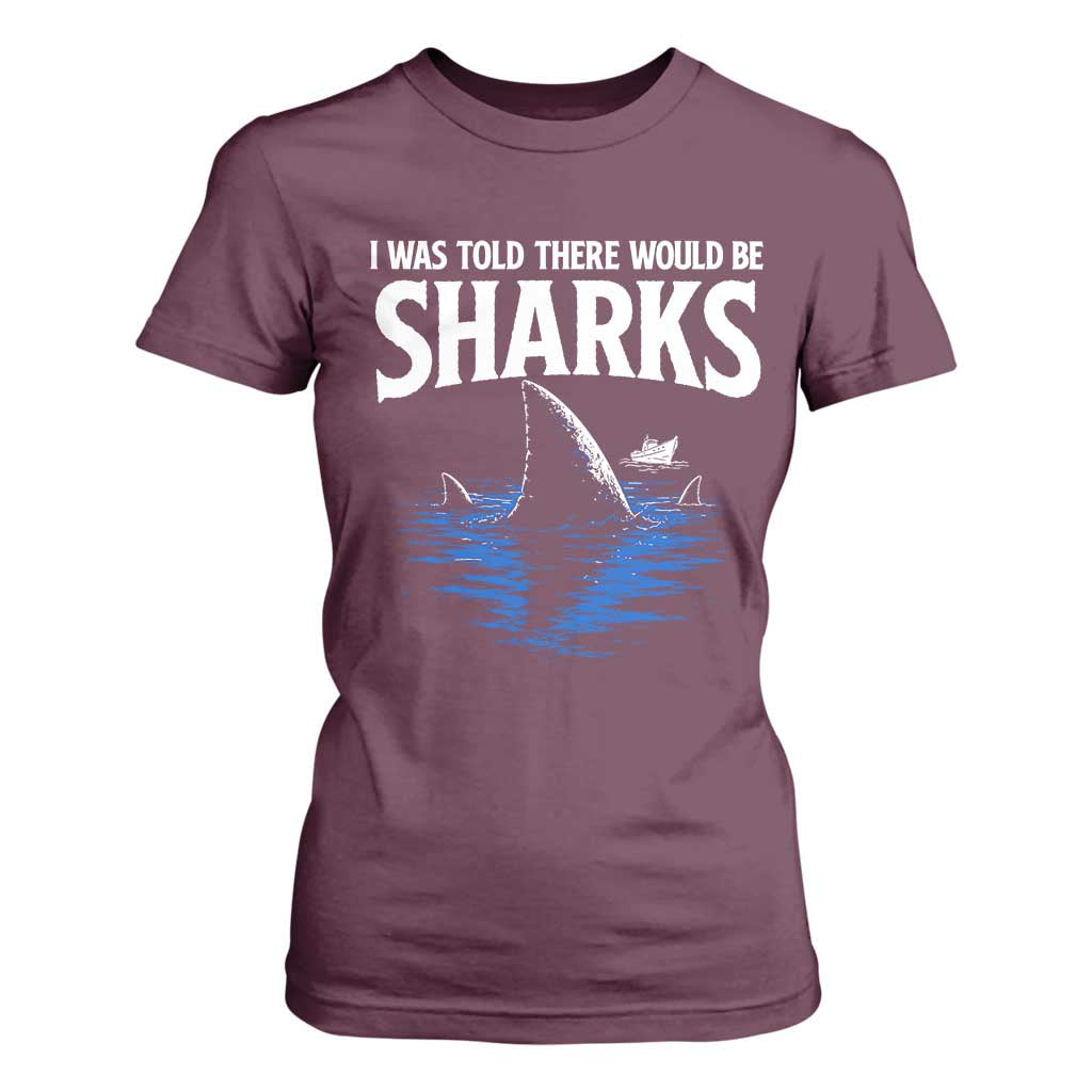 Funny Shark Lovers Week T Shirt For Women I Was Told There Would Be Sharks