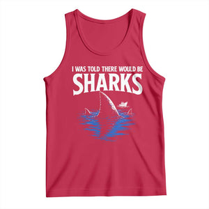 Funny Shark Lovers Week Tank Top I Was Told There Would Be Sharks