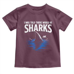 Funny Shark Lovers Week Toddler T Shirt I Was Told There Would Be Sharks