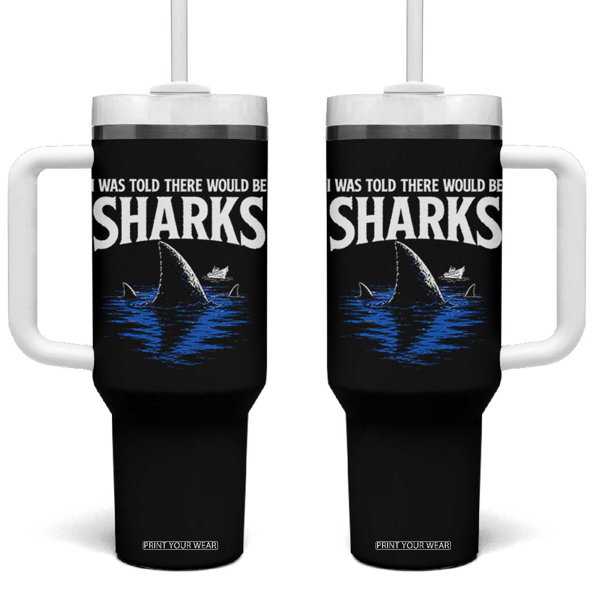 Funny Shark Lovers Week Tumbler With Handle I Was Told There Would Be Sharks