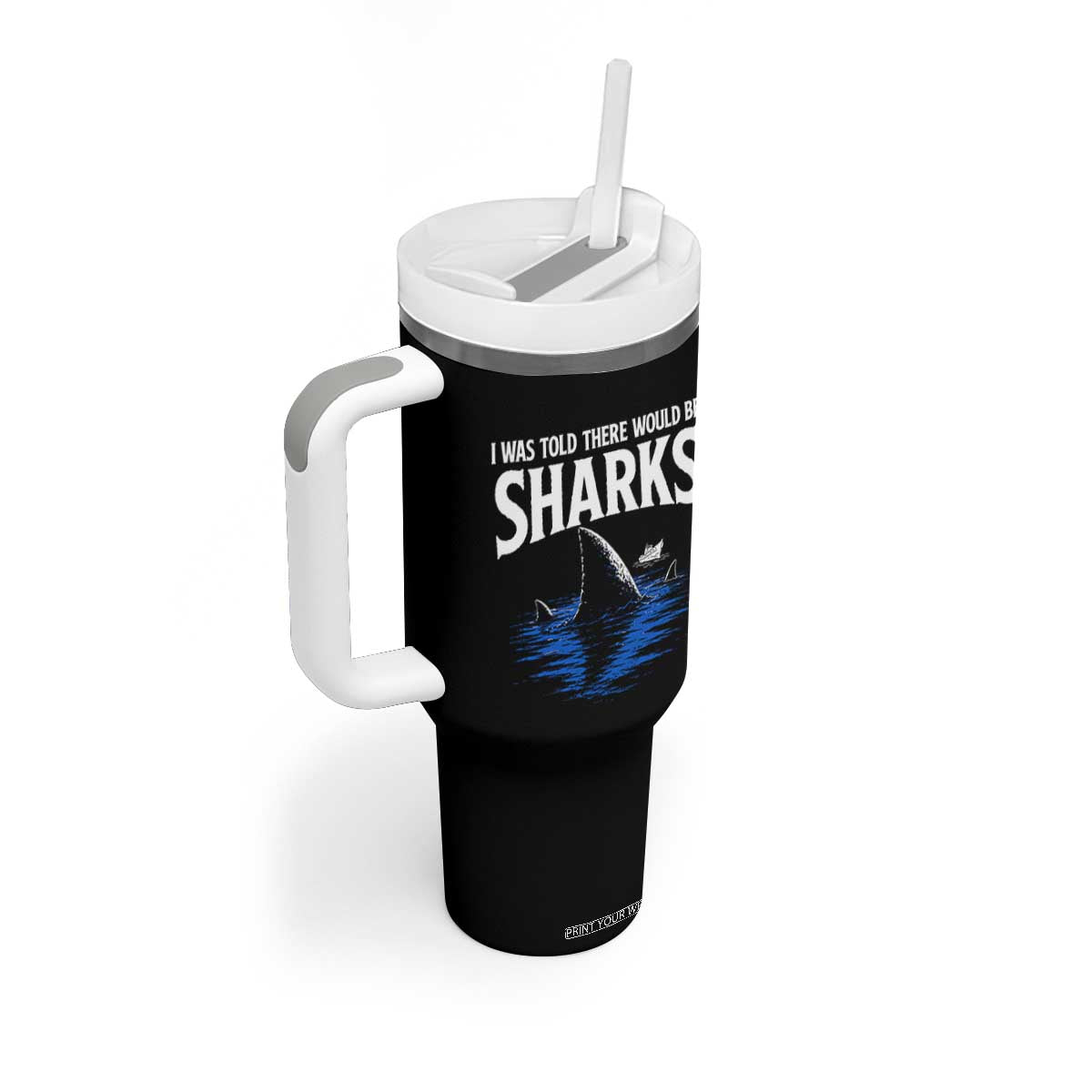 Funny Shark Lovers Week Tumbler With Handle I Was Told There Would Be Sharks