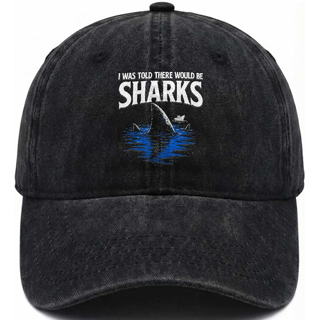 Funny Shark Lovers Week Washed Cotton Baseball Cap I Was Told There Would Be Sharks TS11 Print Your Wear