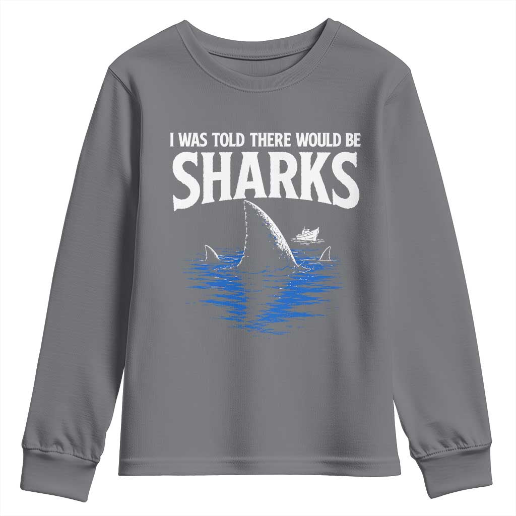 Funny Shark Lovers Week Youth Sweatshirt I Was Told There Would Be Sharks