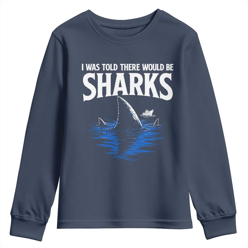 Funny Shark Lovers Week Youth Sweatshirt I Was Told There Would Be Sharks