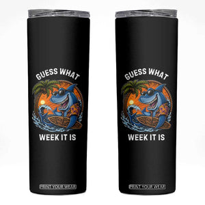 Funny Shark Guess What Week It Is Skinny Tumbler Shark Awareness Summer Vacation