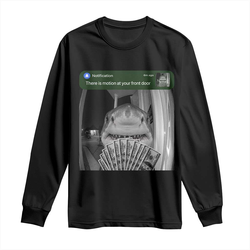 There is Motion at Your Front Door Funny Shark Motion Meme Long Sleeve Shirt