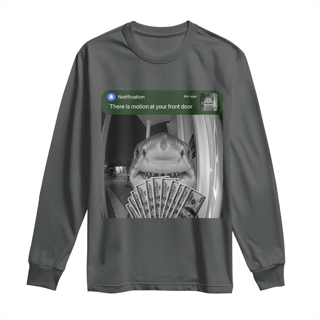 There is Motion at Your Front Door Funny Shark Motion Meme Long Sleeve Shirt