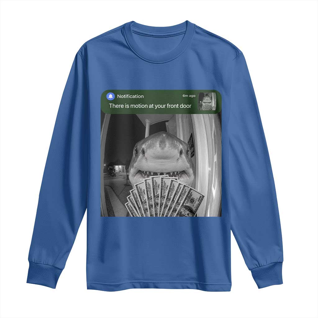 There is Motion at Your Front Door Funny Shark Motion Meme Long Sleeve Shirt