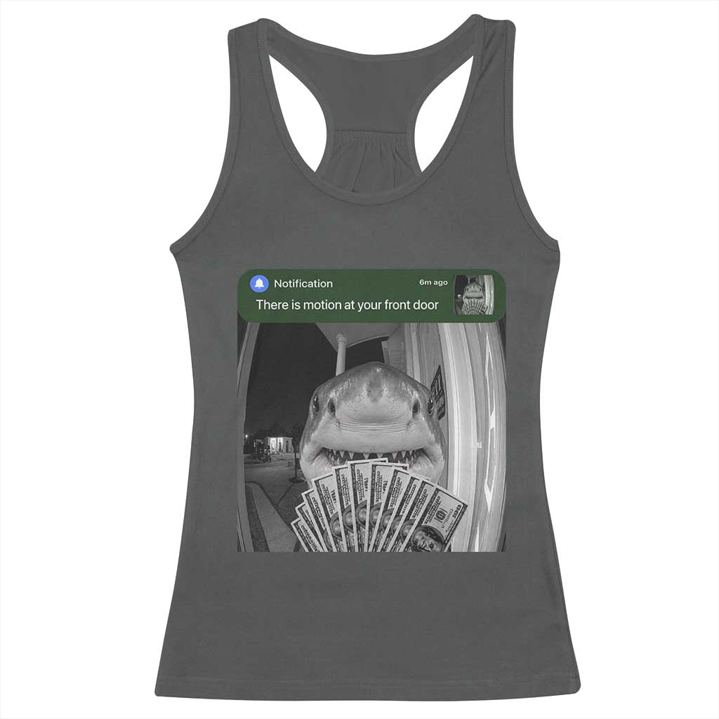 There is Motion at Your Front Door Funny Shark Motion Meme Racerback Tank Top