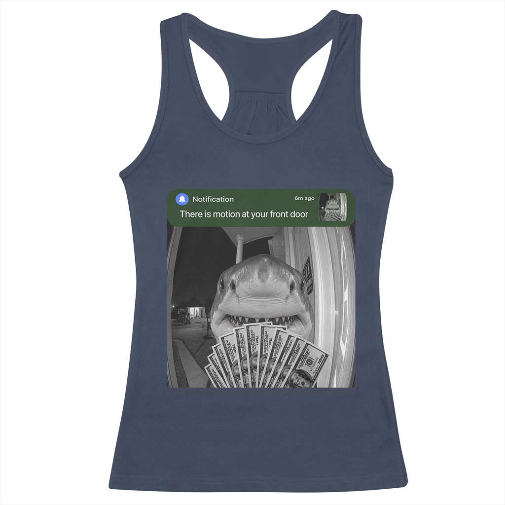 There is Motion at Your Front Door Funny Shark Motion Meme Racerback Tank Top