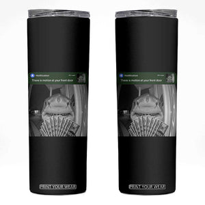 There is Motion at Your Front Door Funny Shark Motion Meme Skinny Tumbler