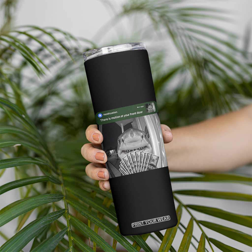 There is Motion at Your Front Door Funny Shark Motion Meme Skinny Tumbler