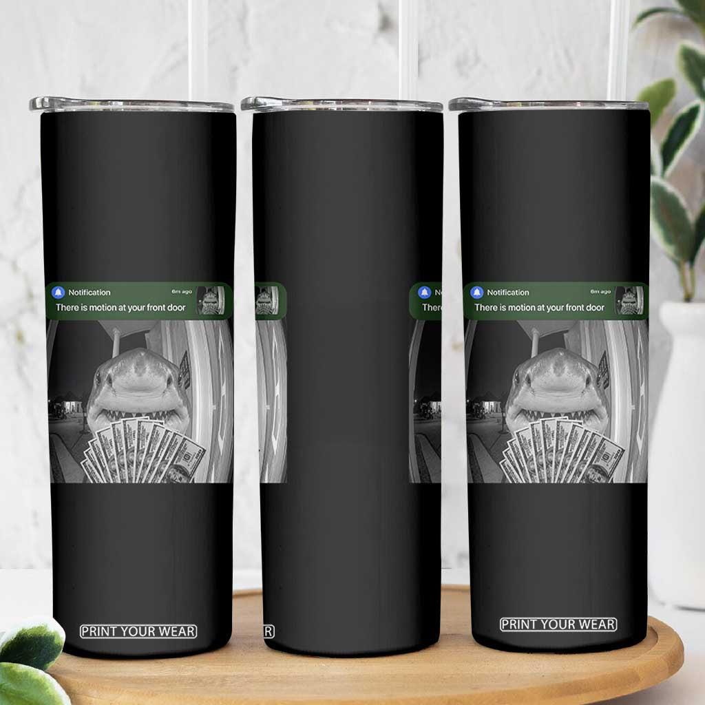 There is Motion at Your Front Door Funny Shark Motion Meme Skinny Tumbler
