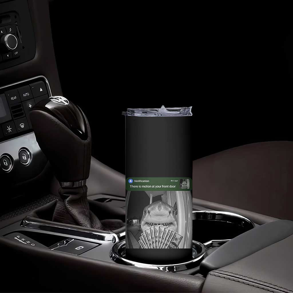 There is Motion at Your Front Door Funny Shark Motion Meme Skinny Tumbler