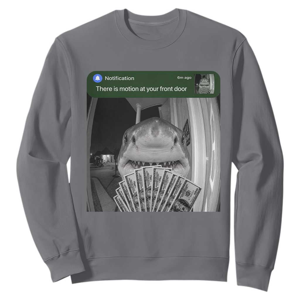 There is Motion at Your Front Door Funny Shark Motion Meme Sweatshirt