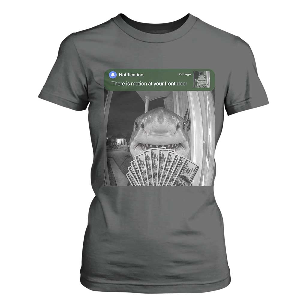 There is Motion at Your Front Door Funny Shark Motion Meme T Shirt For Women