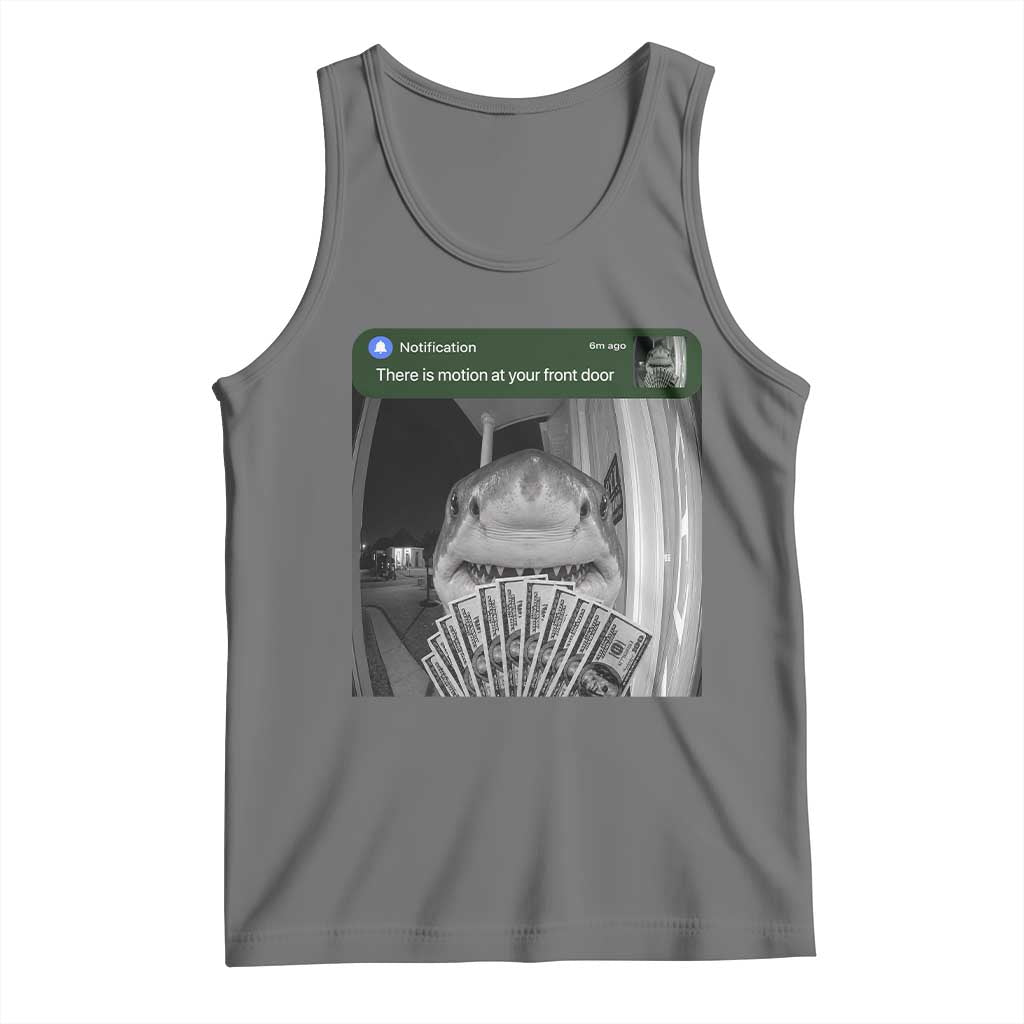 There is Motion at Your Front Door Funny Shark Motion Meme Tank Top