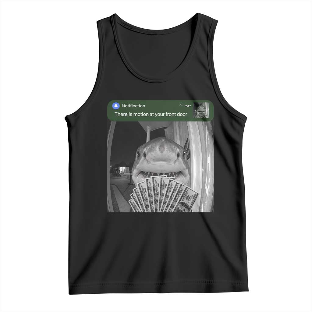There is Motion at Your Front Door Funny Shark Motion Meme Tank Top
