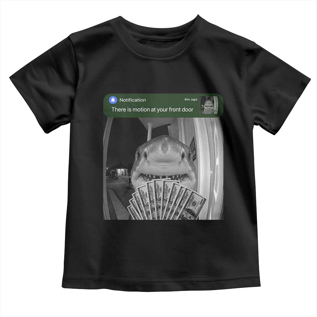 There is Motion at Your Front Door Funny Shark Motion Meme Toddler T Shirt TS11 Black Print Your Wear
