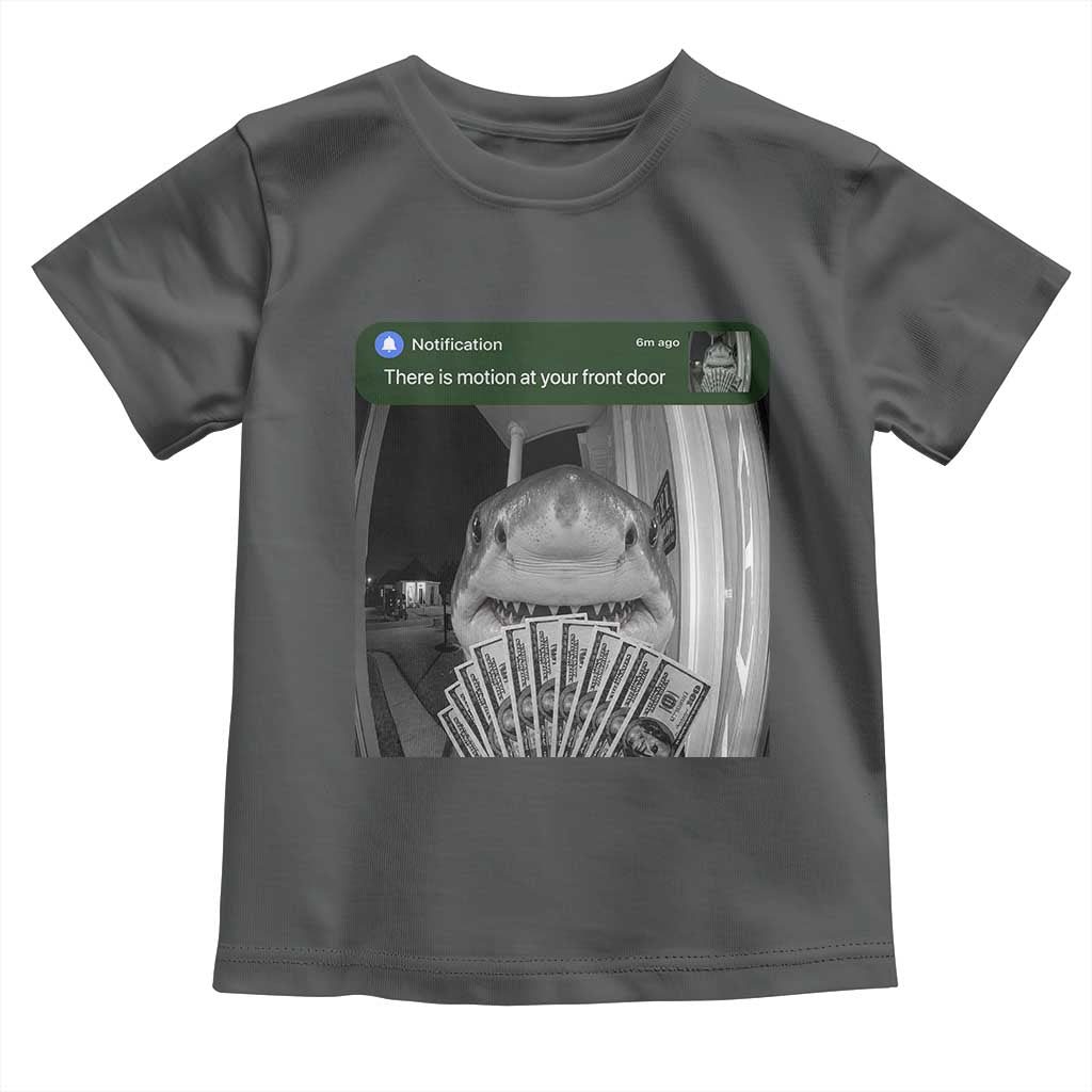 There is Motion at Your Front Door Funny Shark Motion Meme Toddler T Shirt