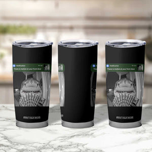 There is Motion at Your Front Door Funny Shark Motion Meme Tumbler Cup