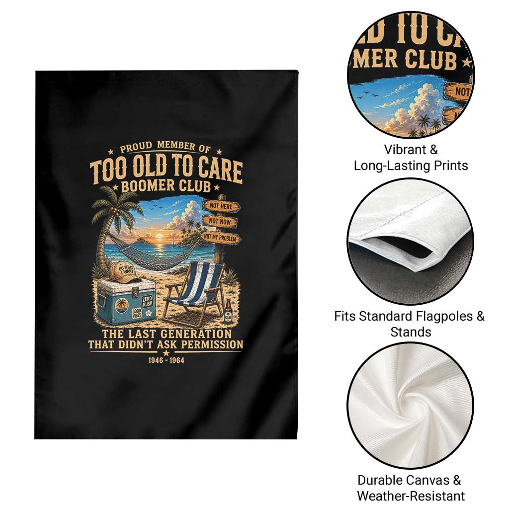 Proud Member of Too Old To Care Boomer Club Garden Flag Funny Baby Boomer Retire Summer Vacation
