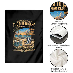 Proud Member of Too Old To Care Boomer Club Garden Flag Funny Baby Boomer Retire Summer Vacation