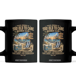 Proud Member of Too Old To Care Boomer Club Coffee Mug Funny Baby Boomer Retire Summer Vacation