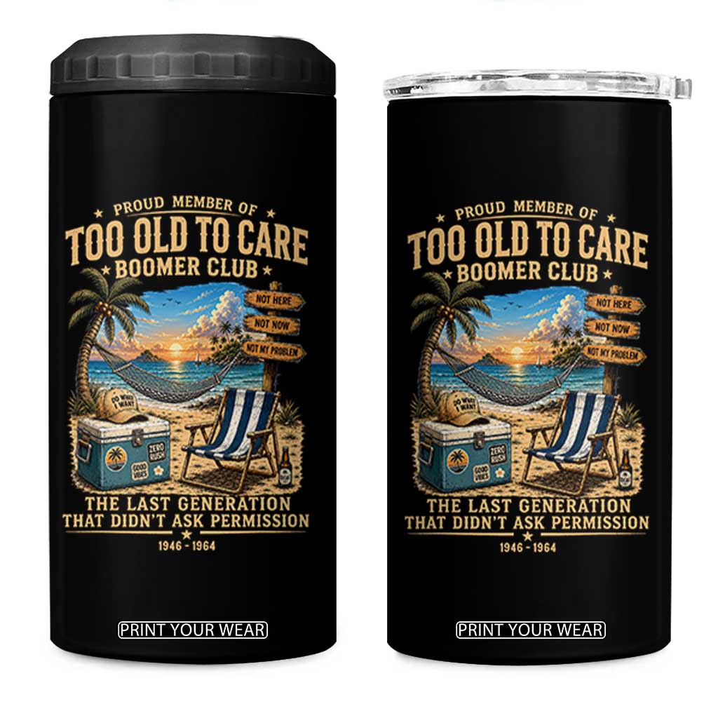 Proud Member of Too Old To Care Boomer Club 4 in 1 Can Cooler Tumbler Funny Baby Boomer Retire Summer Vacation TS11 One Size: 16 oz Black Print Your Wear
