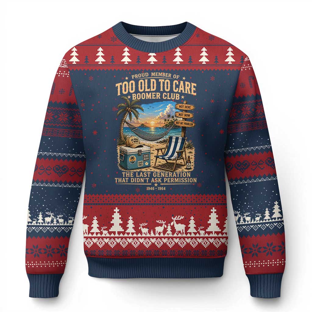 Proud Member of Too Old To Care Boomer Club Ugly Christmas Sweater Funny Baby Boomer Retire Summer Vacation