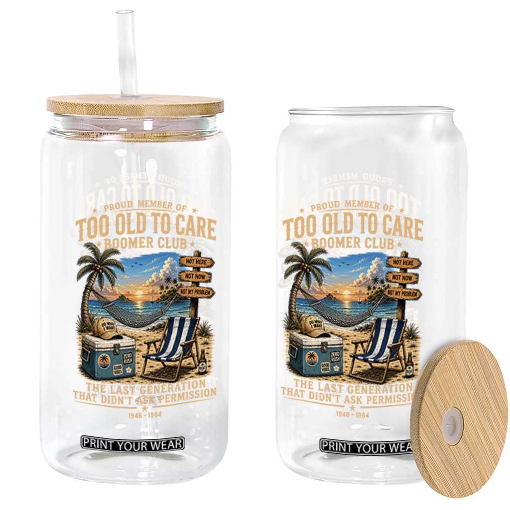 Proud Member of Too Old To Care Boomer Club Glass Can Funny Baby Boomer Retire Summer Vacation