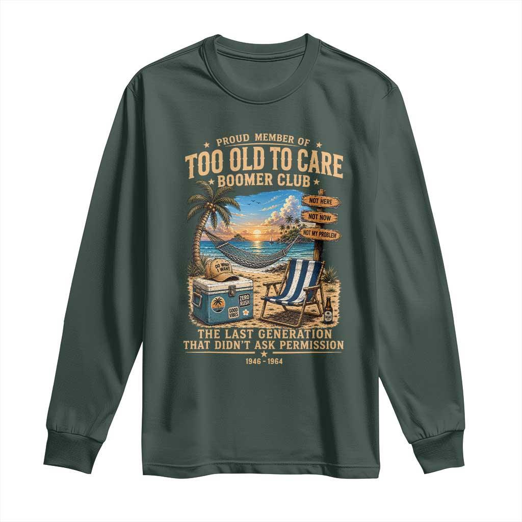 Proud Member of Too Old To Care Boomer Club Long Sleeve Shirt Funny Baby Boomer Retire Summer Vacation