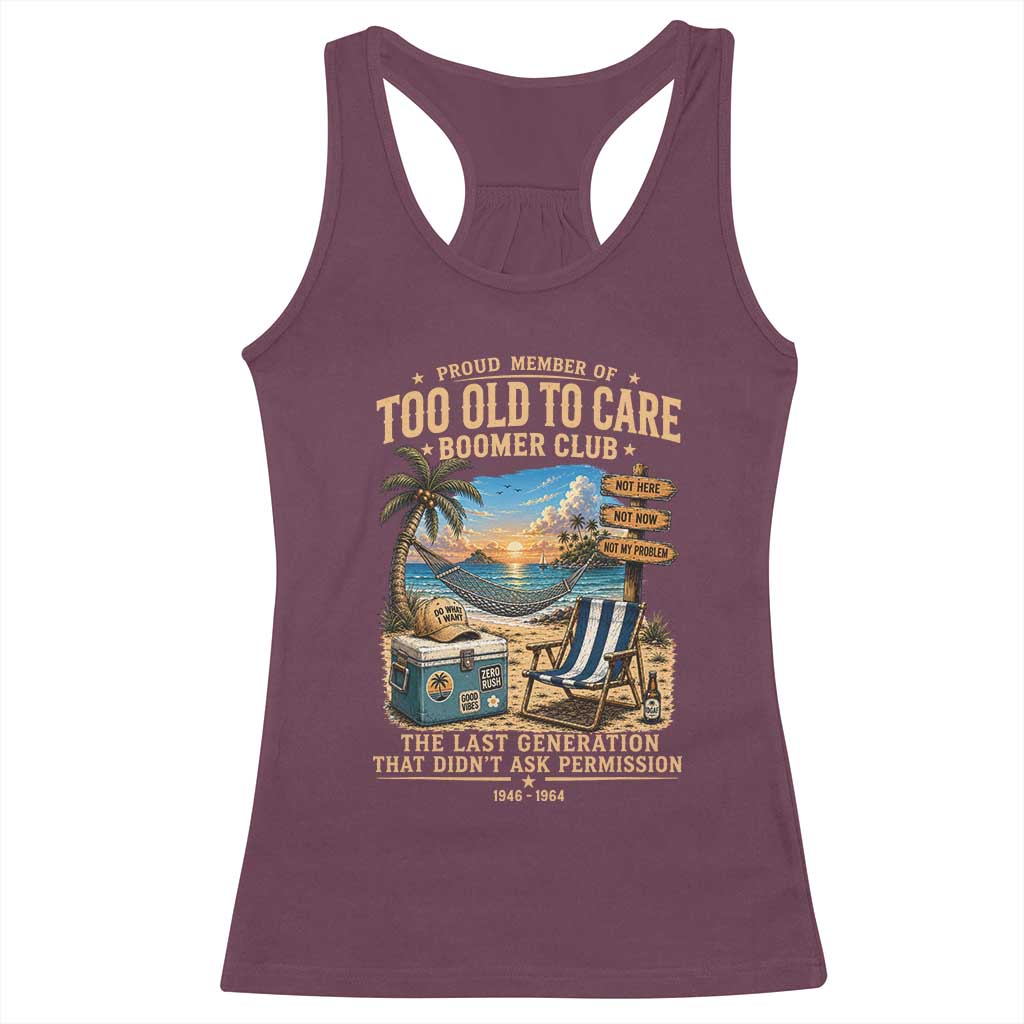 Proud Member of Too Old To Care Boomer Club Racerback Tank Top Funny Baby Boomer Retire Summer Vacation