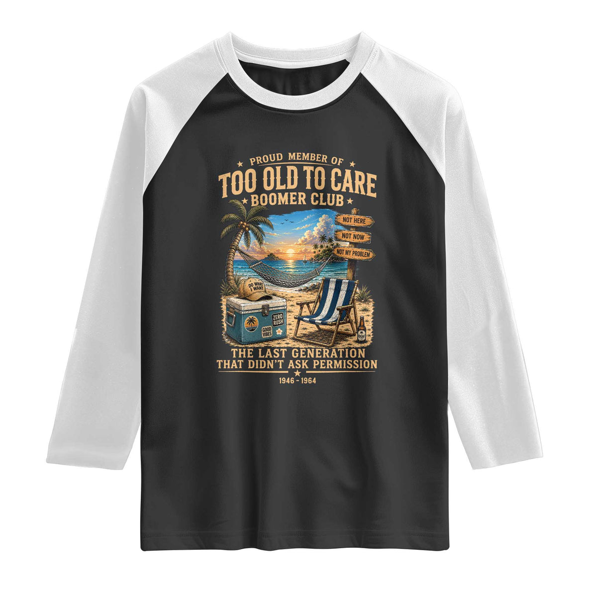 Proud Member of Too Old To Care Boomer Club Raglan Shirt Funny Baby Boomer Retire Summer Vacation